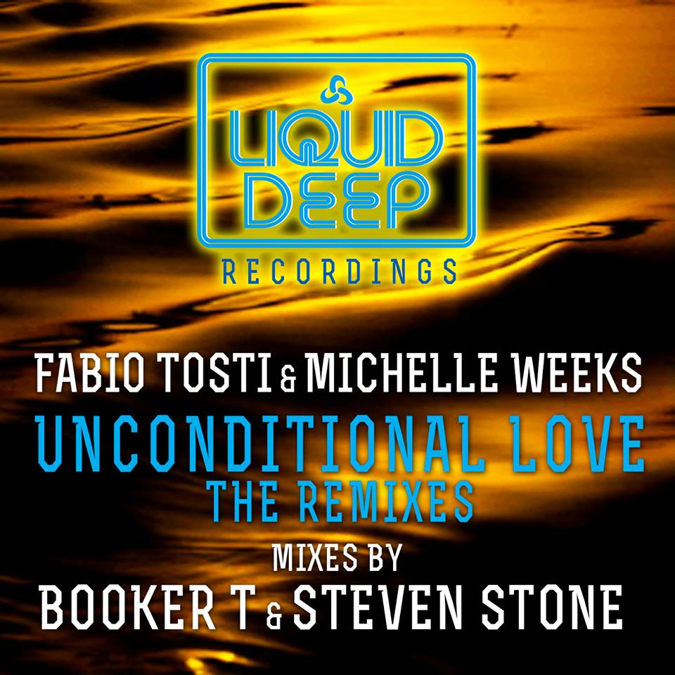 Fabio Tosti & Michelle Weeks (Unconditional Love) remixes