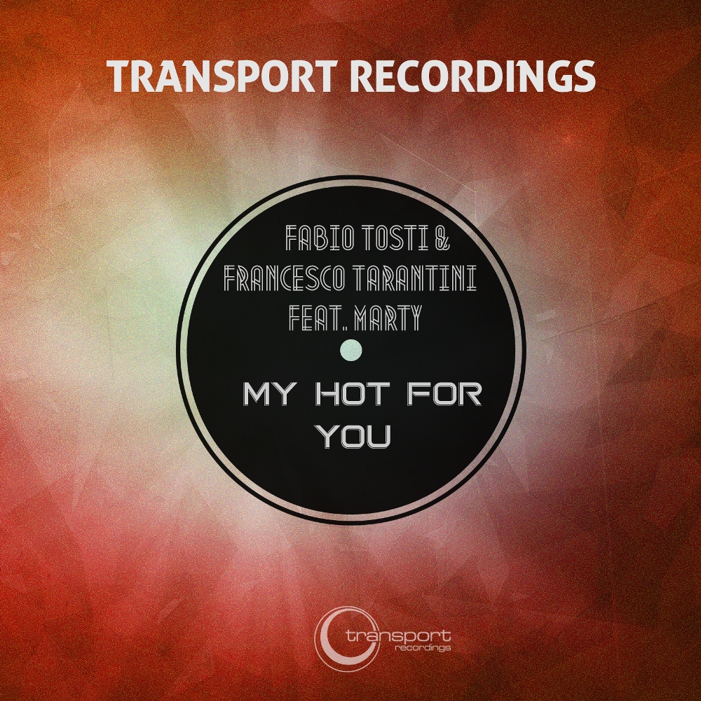 Fabio Tosti & Francesco Tarantini feat Marty (My Hot For U) edit